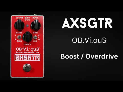 shawn tubbs youtube video demo axess electronics axsgtr obvs obvious boost overdrive transparent guitar effect pedal